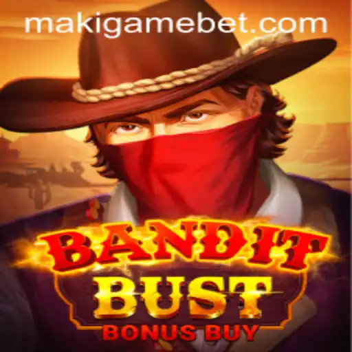 BanditBustBonusBuy: The New Frontier in Gaming by MakiGame