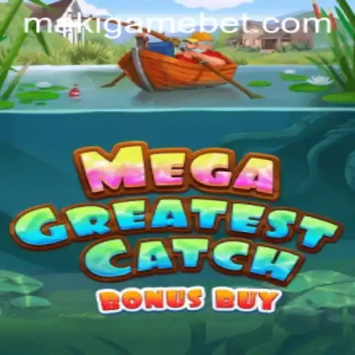 Discover the Thrills of MegaGreatestCatchBonusBuy by MakiGame