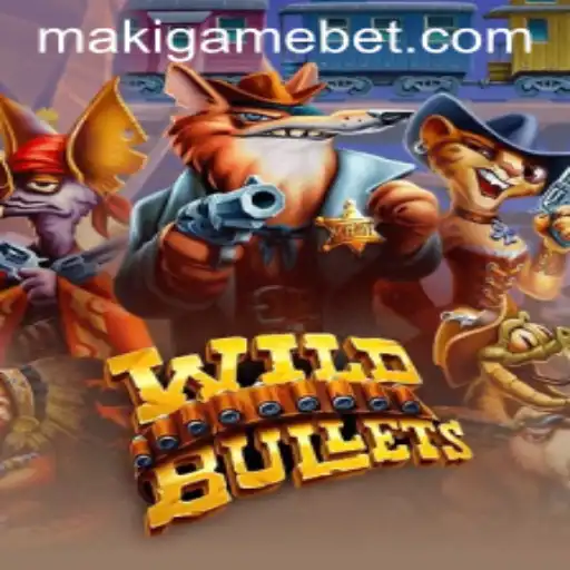 The Thrilling World of WildBullets: Unveiling the Adventure with MakiGame